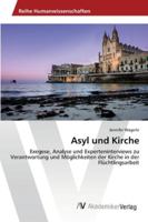 Asyl und Kirche: Exegese, Analyse und Experteninterviews zu Verantwortung und Möglichkeiten der Kirche in der Flüchtlingsarbeit 3639427858 Book Cover