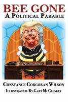 BEE GONE: A POLITICAL PARABLE 0986389862 Book Cover