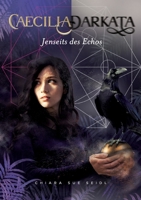 Caecilia Darkata: Jenseits des Echos 3754329448 Book Cover