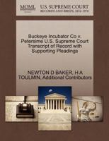 Buckeye Incubator Co v. Petersime U.S. Supreme Court Transcript of Record with Supporting Pleadings 1270104500 Book Cover