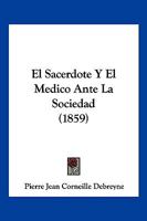 El Sacerdote Y El Medico Ante La Sociedad (1859) 1270880594 Book Cover