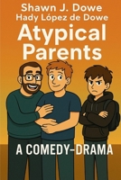 Atypical Parents: A Comedy-Drama Novel B0F8KSL3FB Book Cover