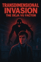 Transdimensional Invasion: The Deja Vu Factor (Aris Thorne) B0G4S9LVH3 Book Cover