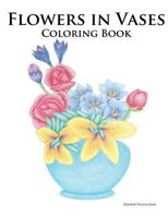 Flowers in Vases Coloring Book 1544057261 Book Cover
