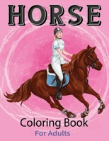 Horse Coloring Book for Adults: A Coloring Book For Adults B08FRN6RWP Book Cover