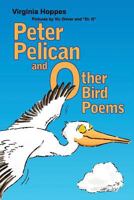 Peter Pelican and Other Bird Poems 1500915300 Book Cover