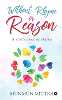 Without Rhyme or Reason: A Collection of Haikus 1646786289 Book Cover
