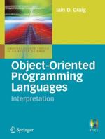 Object-Oriented Programming Languages: Interpretation (Undergraduate Topics in Computer Science) 1846287731 Book Cover