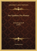 Der Epidikus Des Plautus: Einladungschrift (1843) 1169616232 Book Cover