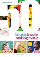 50 Fantastic Ideas for Making Music 1472984110 Book Cover