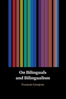On Bilinguals and Bilingualism 1009210424 Book Cover