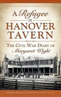 A Refugee at Hanover Tavern: The Civil War Diary of Margaret Wight 1540221660 Book Cover