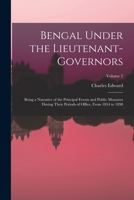 Bengal Under the Lieutenant-governors; Being a Narrative of the Principal Events and Public Measures During Their Periods of Office, From 1854 to 1898; Volume 2 1016890907 Book Cover