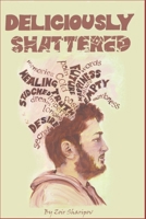 Deliciously Shattered B09X3VDRK8 Book Cover