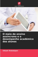 O meio de ensino assíncrono e o desempenho académico dos alunos 620628753X Book Cover