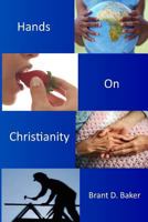 Hands-On Christianity: Practices of Incarnational Spirituality 1490949542 Book Cover