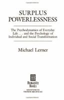 Surplus Powerlessness : The Psychodynamics of Everyday Life and the Psychology of Individual and Social Transformation (Reprint ed) 0935933026 Book Cover
