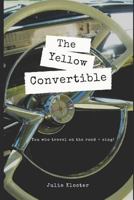 The Yellow Convertible: You who travel on the road - sing! 1723808164 Book Cover