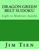 Dragon Green Belt Sudoku: Light to Moderate Sudoku 1475298250 Book Cover