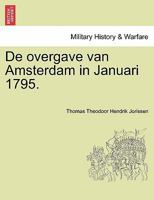 De overgave van Amsterdam in Januari 1795. 1241464537 Book Cover