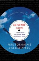 All You Need is Love: And 99 Other Life Lessons From Classic Rock Songs 0684845296 Book Cover