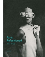 Paris Refashioned, 1957–1968 0300226071 Book Cover