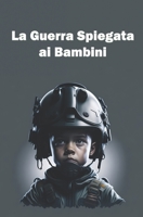 La Guerra spiegata ai Bambini: La storia di Billy B0BZFGDQ8J Book Cover