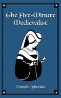 The Five-Minute Medievalist 0995151016 Book Cover