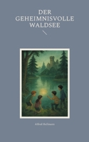 Der geheimnisvolle Waldsee (German Edition) 3819200452 Book Cover