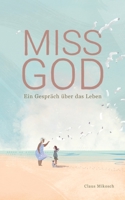 Miss God: Ein Gespräch über das Leben (German Edition) 3753479926 Book Cover