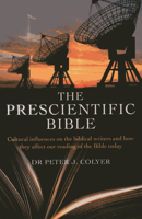 The Prescientific Bible: Cultural Influences On the Biblical Writers and How They Affect Our Reading of the Bible Today 1780999143 Book Cover