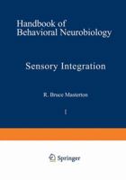 Handbook of Behavioral Neurobiology, Volume 1: Sensory Integration 0306351919 Book Cover