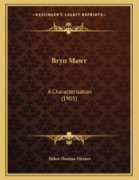 Bryn Mawr: A Characterization 1436793858 Book Cover