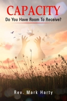 CAPACITY: Do You Have Room To Receive 1732709289 Book Cover