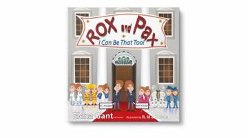 Rox and Pax : I Can Be That Too! 1942509154 Book Cover