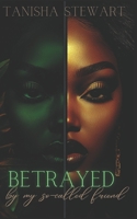 Betrayed: By My So-Called Friend 1798145804 Book Cover