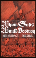 Whom Gods Would Destroy, Part II: Archangel 1088114504 Book Cover