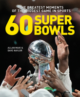 60 Super Bowls: The Greatest Moments of the Biggest Game in Sports 0228106354 Book Cover