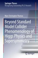 Beyond Standard Model Collider Phenomenology of Higgs Physics and Supersymmetry 3319434519 Book Cover