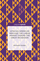 African American Men and the Labor Market During the Great Recession 1137563109 Book Cover