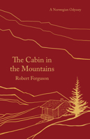 The Cabin in the Mountains: A Norwegian Odyssey 178954467X Book Cover