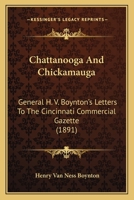 Chattanooga And Chickamauga: General H. V. Boynton's Letters To The Cincinnati Commercial Gazette 0548617198 Book Cover