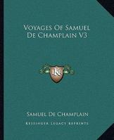 Voyages of Samuel de Champlain V3 116271610X Book Cover