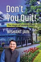 Don't You Quit!: The Magic of Untiring Efforts 9360452378 Book Cover