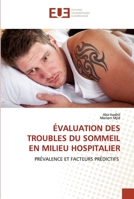 ÉVALUATION DES TROUBLES DU SOMMEIL EN MILIEU HOSPITALIER: PRÉVALENCE ET FACTEURS PRÉDICTIFS 6203420247 Book Cover