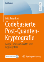 Codebasierte Post-Quanten-Kryptografie: Goppa Codes und das McEliece Kryptosystem (BestMasters) (German Edition) 3658467428 Book Cover