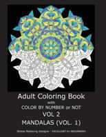 Adult Coloring Book with Color by Number or Not: Mandalas, Volume 1 1532794509 Book Cover