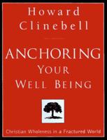 Anchoring Your Well Being: Christian Wholeness in a Fractured World 0835808211 Book Cover