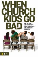 When Church Kids Go Bad: How to Love and Work with Rude, Obnoxious, and Apathetic Students (Youth Specialties) 0310276659 Book Cover