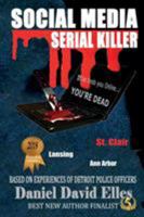 SOCIAL MEDIA SERIAL KILLER: If He Finds You Online...You're Dead! 0996886362 Book Cover